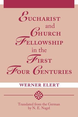 Cover for Eucharist & Church Fellowship in the First Four Centuries