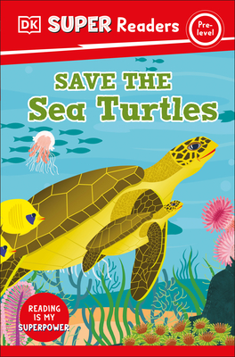 DK Super Readers Pre-Level Save the Sea Turtles By DK Cover Image