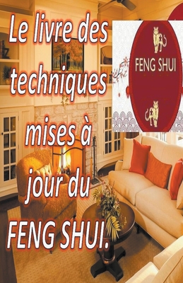 Le Livre des Techniques Mises à Jour du Feng Shui. By Edwin Pinto Cover Image