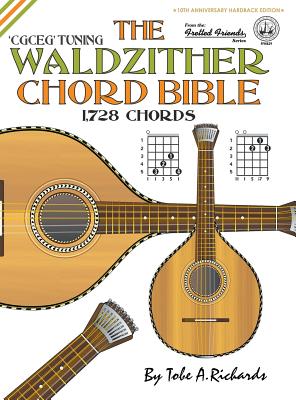 The Waldzither Chord Bible: CGCEG Standard 'C' Tuning 1,728 Chords (Fretted Friends) By Tobe a. Richards Cover Image