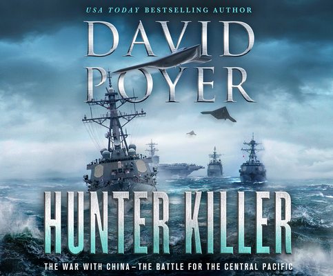 Hunter Killer: The War with China: The Battle for the Central Pacific (Dan Lenson #17) By David Poyer, Gary Galone (Narrated by) Cover Image