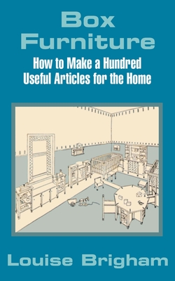 Box Furniture: How to Make a Hundred Useful Articles for the Home Cover Image