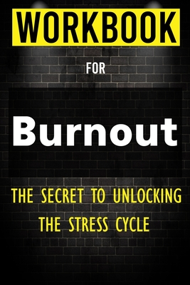 Workbook for Burnout: The Secret to Unlocking the Stress Cycle Cover Image