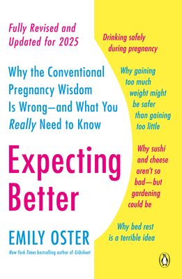 Expecting Better: Why the Conventional Pregnancy Wisdom Is Wrong--and What You Really Need to Know (The ParentData Series #1)