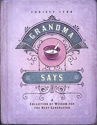 Grandma Says: A Collection of Wisdom for the Next Generation Cover Image