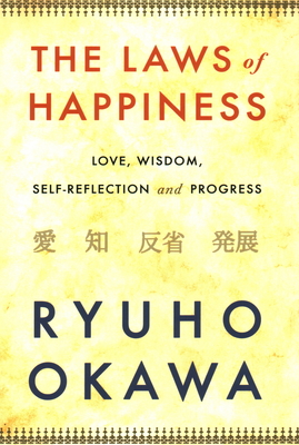 The Laws of Happiness: Love, Wisdom, Self-Reflection and Progress By Ryuho Okawa Cover Image