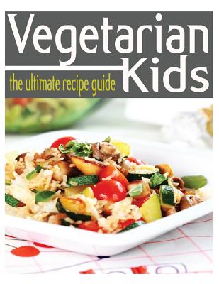 Vegetarian Kids - The Ultimate Guide By Encore Books, Jessica Dryher Cover Image