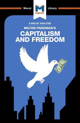 An Analysis of Milton Friedman's Capitalism and Freedom (Macat Library)