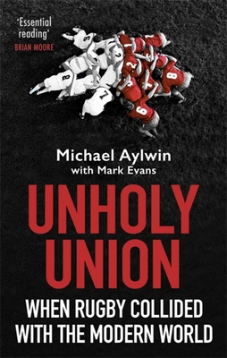 Unholy Union: When Rugby Collided with the Modern World Cover Image