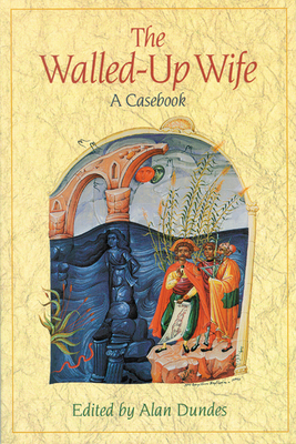 Walled-Up Wife: A Casebook By Alan Dundes (Editor) Cover Image