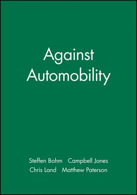 Against Automobility (Sociological Review Monographs)