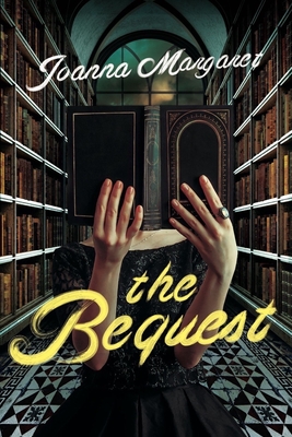 The Bequest: A Dark Academia Thriller By Joanna Margaret Cover Image