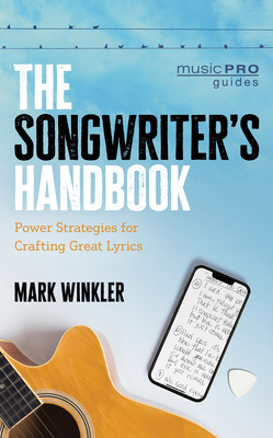 The Songwriter's Handbook: Power Strategies for Crafting Great Lyrics (Music Pro Guides)