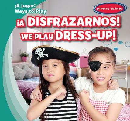 ¡A Disfrazarnos! / We Play Dress-Up! Cover Image