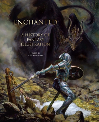 Enchanted: A History of Fantasy Illustration By Jesse Kowalski (Editor) Cover Image