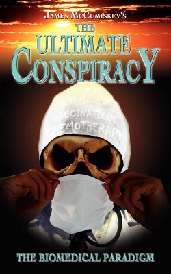 The Ultimate Conspiracy - The Biomedical Paradigm Cover Image