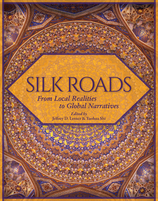 Silk Roads: From Local Realities to Global Narratives Cover Image