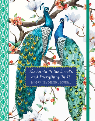 The Earth is the Lord's, and Everything In It: A 365-Day Devotional Journal (365-Day Devotionals) By Ellie Claire Cover Image