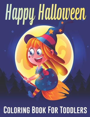 Happy Halloween Coloring Book For Toddlers: A Spooky Coloring Book For Creative Children. Cover Image