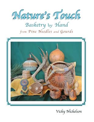 Nature's Touch: Basketry by Hand From Pine Needles and Gourds Cover Image