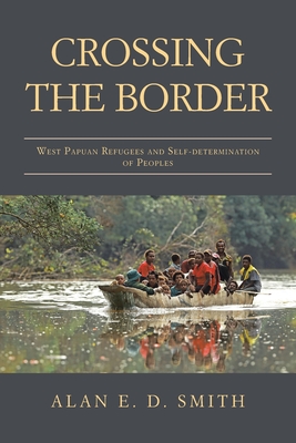 Crossing the Border: West Papuan Refugees and Self-Determination of Peoples Cover Image