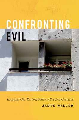 Confronting Evil: Engaging Our Responsibility to Prevent Genocide Cover Image