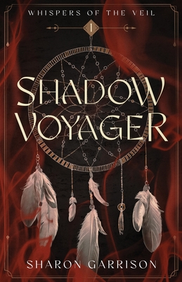 Shadow Voyager Whispers of the Veil Book One By Sharon Garrison Cover Image