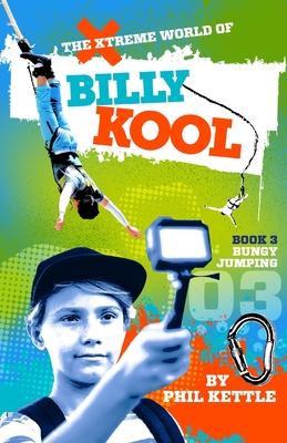 Bungy Jumping: Book 3: The Xtreme World of Billy Kool By Phil Kettle Cover Image