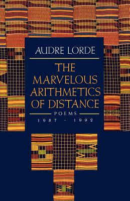 The Marvelous Arithmetics of Distance: Poems, 1987-1992 By Audre Lorde Cover Image
