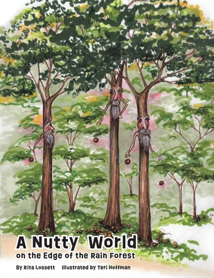 A Nutty World on the Edge of the Rain Forest By Rita Lossett Cover Image