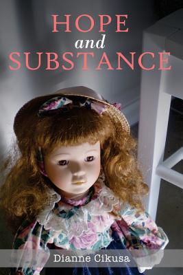 Hope and Substance: Full Colour Edition By Dianne Cikusa (Photographer), Dianne Cikusa Cover Image
