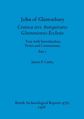 John of Glastonbury. Cronica sive Antiquitates Glastoniensis Ecclesie, Part i (BAR British #47)