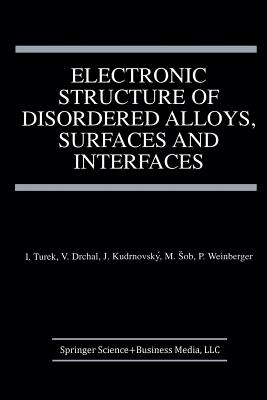 Electronic Structure of Disordered Alloys, Surfaces and Interfaces Cover Image