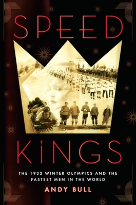 Speed Kings: The 1932 Winter Olympics and the Fastest Men in the World Cover Image