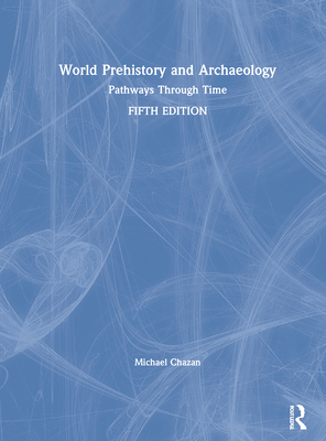 World Prehistory and Archaeology: Pathways Through Time Cover Image