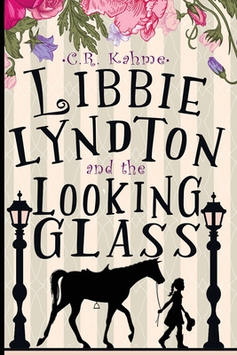 Libbie Lyndton and the Looking Glass: Libbie Lyndton Adventure Series book #1 Cover Image