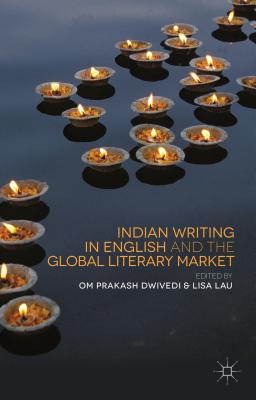 Indian Writing in English and the Global Literary Market Cover Image