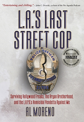 L.A.'s Last Street Cop: Surviving Hollywood Freaks, the Aryan Brotherhood, and the L.A.P.D.'s Homicidal Vendetta Against Me Cover Image