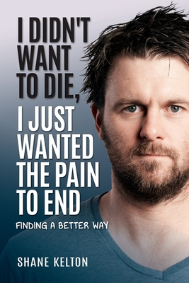 I Didn't Want to Die, I Just Wanted the Pain to End Cover Image