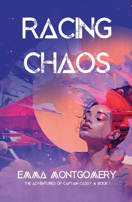 Racing Chaos By Emma Montgomery Cover Image