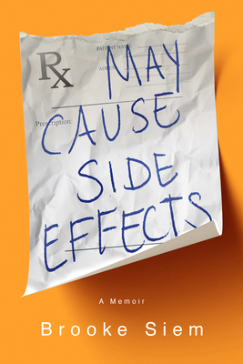 May Cause Side Effects: A Memoir By Brooke Siem Cover Image