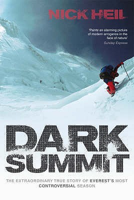 Dark Summit: The Extraordinary True Story of Everest's Most Controversial Season. Nick Heil By Nick Heil Cover Image
