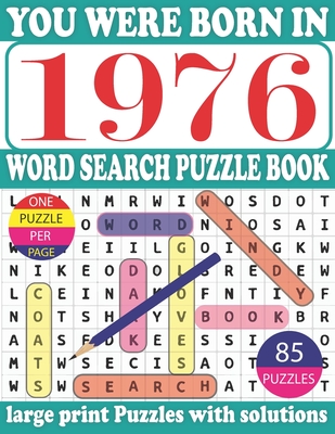 You Were Born In 1976: Word Search puzzle Book: Get Stress-Free With Hours Of Fun Games For Seniors Adults And More With Solutions Cover Image