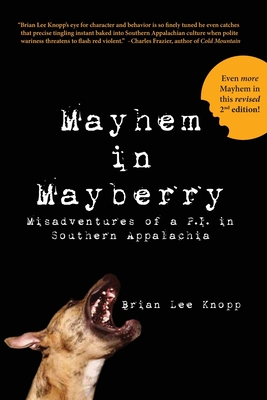 Mayhem in Mayberry: Misadventures of a P.I. in Southern Appalachia By Brian Lee Knopp Cover Image