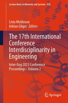 The 17th International Conference Interdisciplinarity in Engineering: Inter-Eng 2023 Conference Proceedings - Volume 2 (Lecture Notes in Networks and Systems #928)