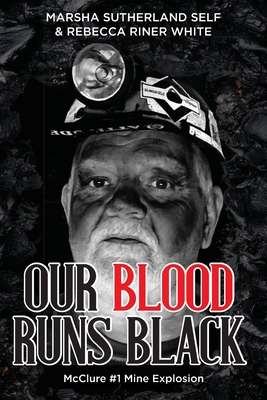 Our Blood Runs Black McClure #1 Mine Explosion By Marsha Sutherland Self, Rebecca Riner White Cover Image