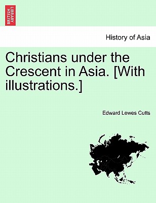 Christians Under the Crescent in Asia. [With Illustrations.] Cover Image