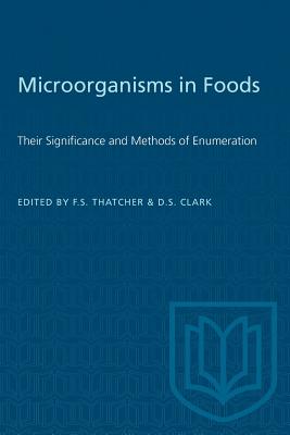 Microorganisms in Foods: Their Significance and Methods of Enumeration (Heritage) By David S. Clark (Editor), F. S. Thatcher (Editor) Cover Image