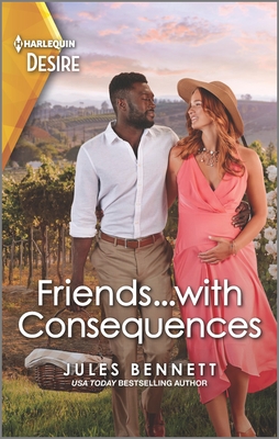 Friends...with Consequences: A One-Night Unexpected Pregnancy Romance By Jules Bennett Cover Image
