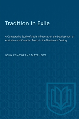 Tradition in Exile: A Comparative Study of Social Influences on the Development of Australian and Canadian Poetry in the Nineteenth Centur (Heritage) Cover Image